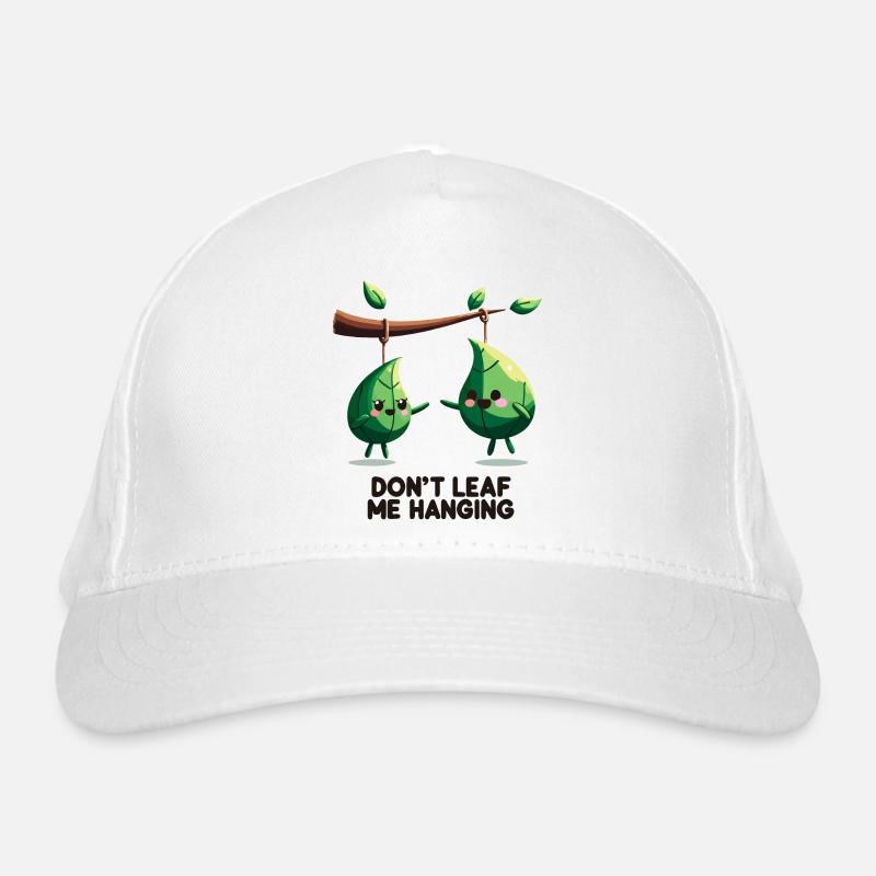 Don't Leaf Me Hanging Organic Baseball Cap