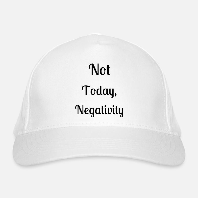 Not today, negativity Organic Baseball Cap
