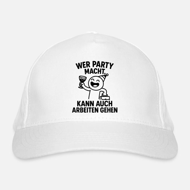 Party Feier Arbeit Arbeitsmoral schlauer Spruch Bio-Baseballkappe
