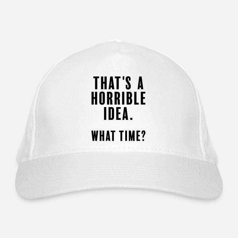 Das ist eine schreckliche Idee - welche Zeit - Bio-Baseballkappe - Weiß