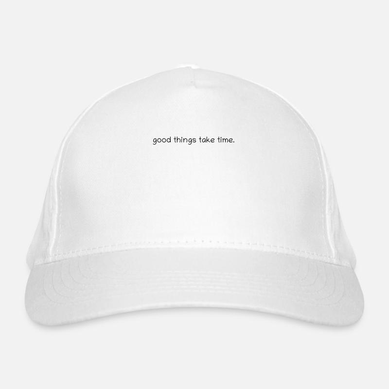 Good things take time. Organic Baseball Cap
