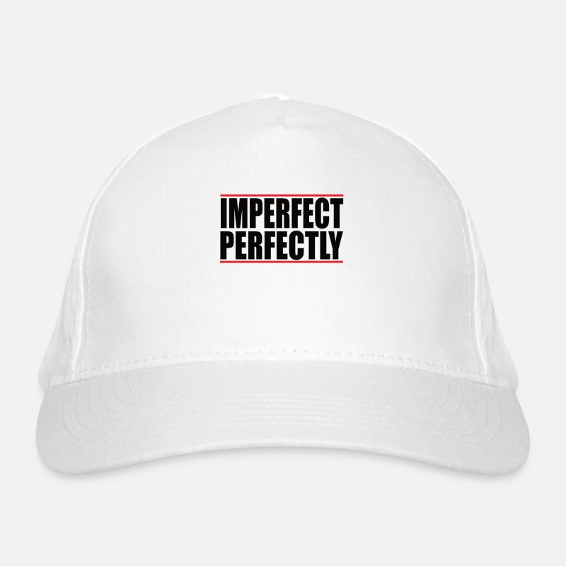Imperfect Perfectly Quote Perfekt Selbstbewusst - Bio-Baseballkappe - Weiß