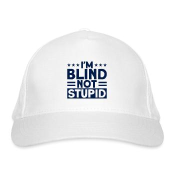 I'm Blind, Not Stupid Blind Gift - Organic Baseball Cap - white - Front
