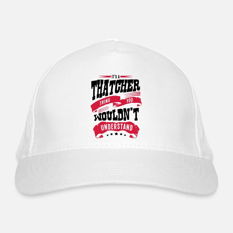 its a thatcher thing you wouldnt underst Organic Baseball Cap