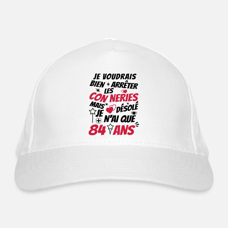 conneries 84 ans / humour anniversaire 84 ans Casquette classique bio