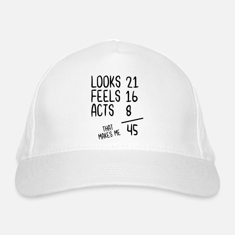 Looks 21 Feels 16 Acts 8 That Makes Me 45 Bio-Baseballkappe