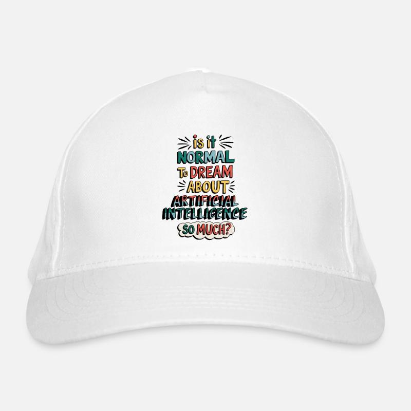 Is it normal to dream of artificial intelligence? Organic Baseball Cap