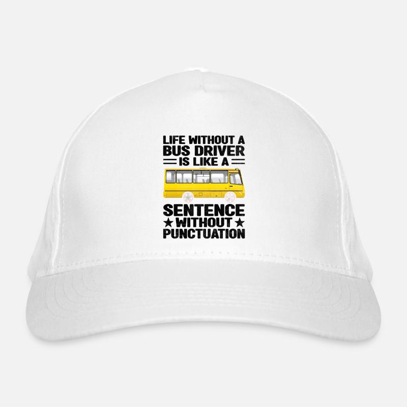 La vie sans chauffeur de bus est comme une phrase Casquette classique bio