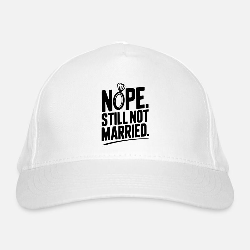 Nope Still Not Married Organic Baseball Cap