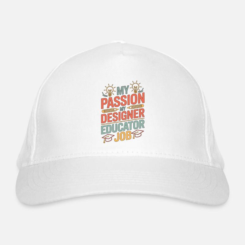 Designer Educator My Passion My Creative Educator Organic Baseball Cap