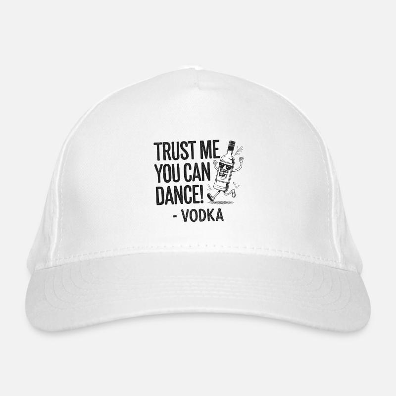 Croyez-moi, vous savez danser. -Vodka Casquette classique bio