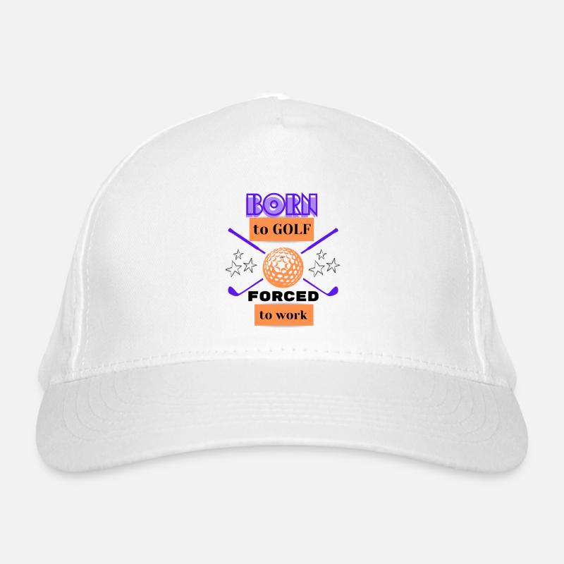 Born to golf forced to work Organic Baseball Cap