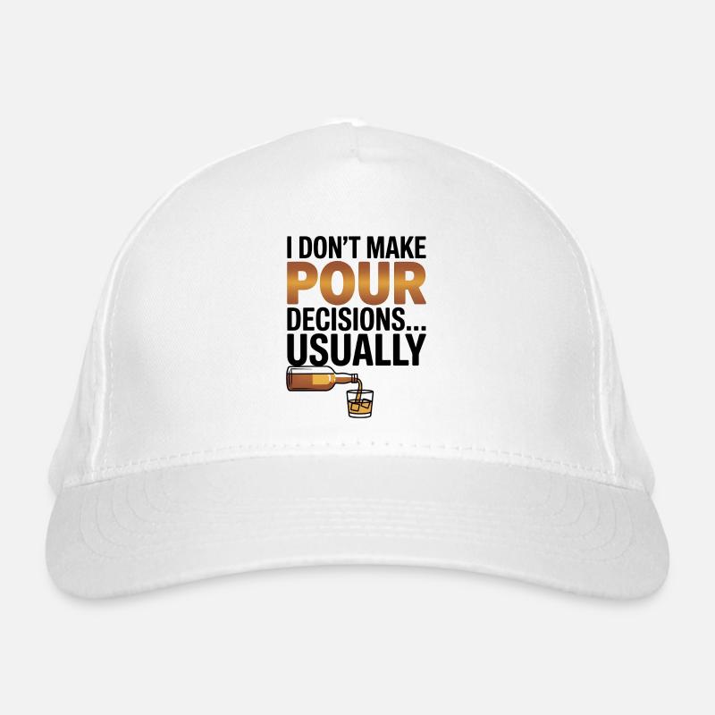 I dont make pour decisions - Whiskey lover Organic Baseball Cap