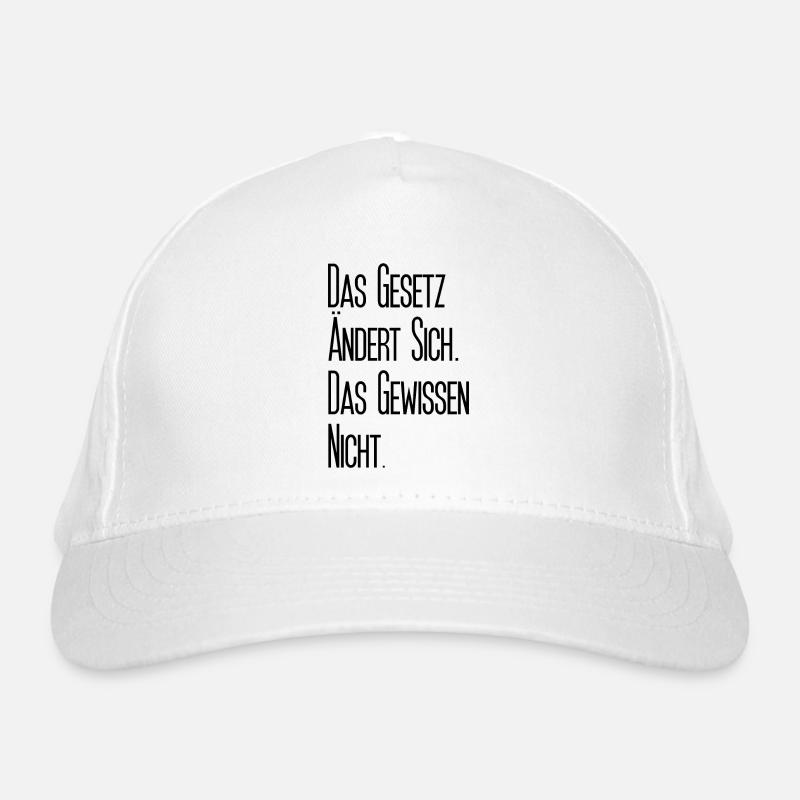 Das Gesetz ändert sich. Das Gewissen nicht. Bio-Baseballkappe