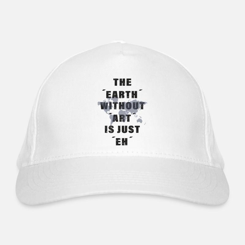The earth without art is just eh Organic Baseball Cap