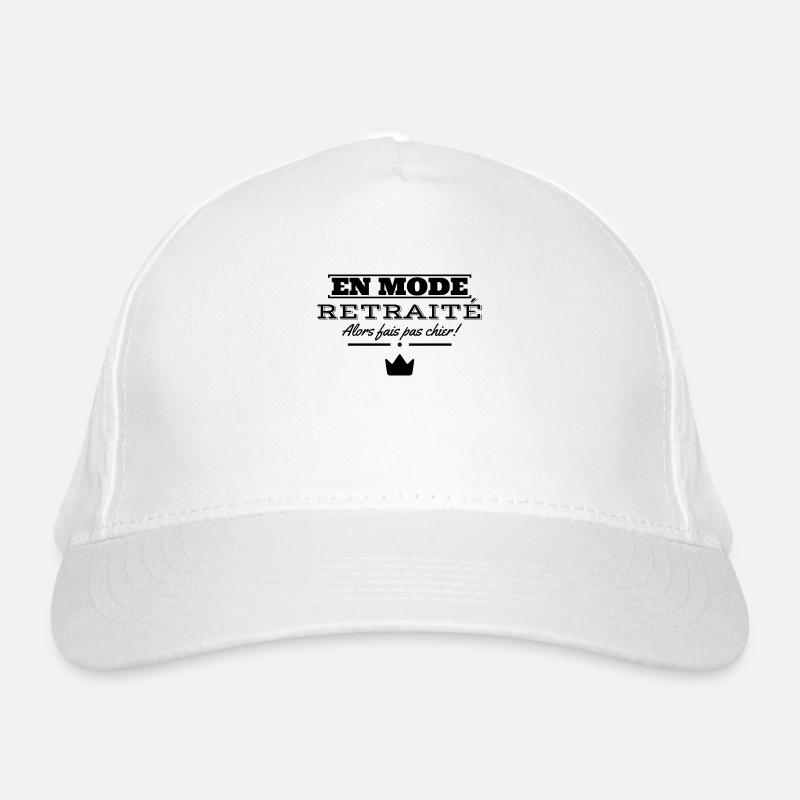 En mode retraité alors fais pas chier. Casquette classique bio