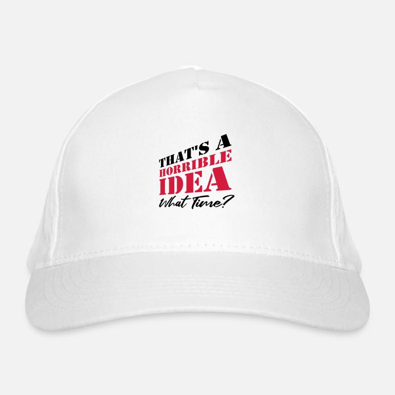 Saying Funny Terrible Idea Organic Baseball Cap