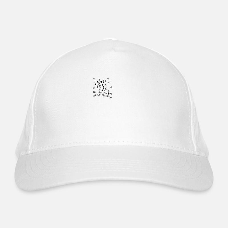 I hate being cute | funny | Saying Organic Baseball Cap