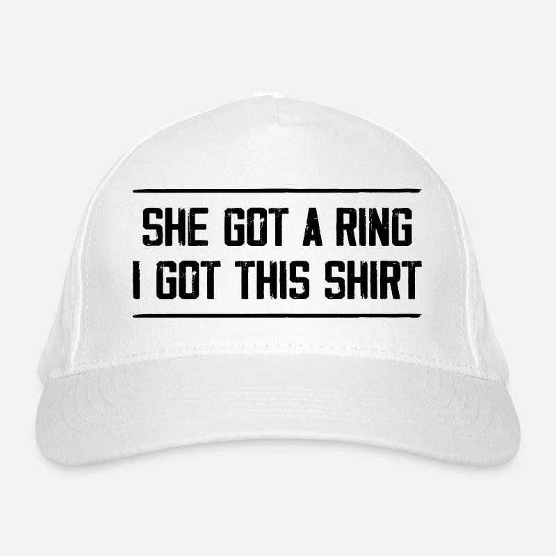 Sie Got A Ring Ich Hab Dieses Shirt | Verlobungsfeier Bio-Baseballkappe