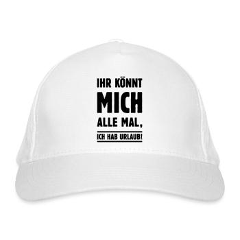 Ihr Könnt Mich Alle Mal – Ich Hab Urlaub! - Bio-Baseballkappe - Weiß - Vorne