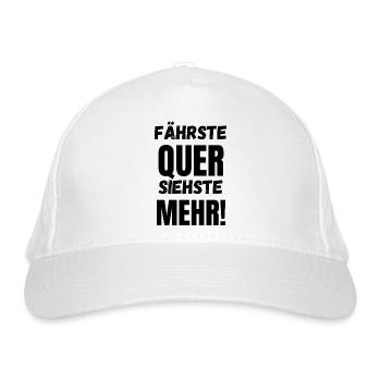 Fährste Quer Siehste Mehr! - Bio-Baseballkappe - Weiß - Vorne