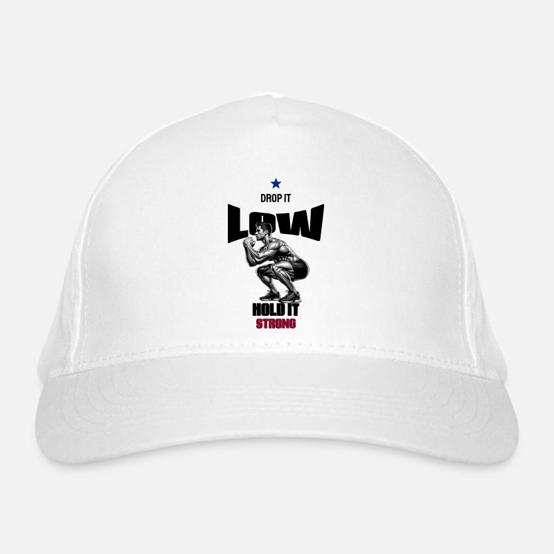 DROP IT LOW, HOLD IT STRONG SQUAT T SHIRT Organic Baseball Cap