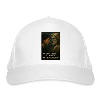 dont worship power. dismantle. - Organic Baseball Cap - white - Front
