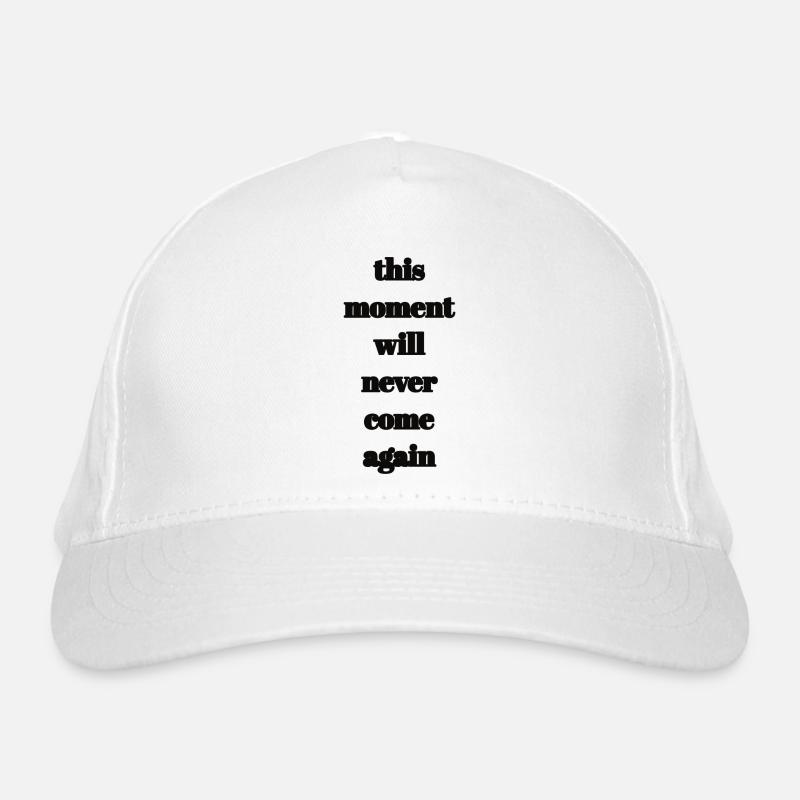 this moment will never come again Organic Baseball Cap
