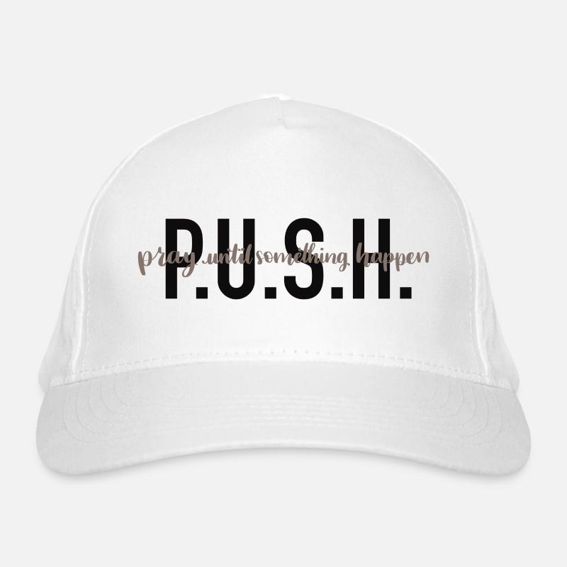 P.U.S.H. - Pray until something happen. Bio-Baseballkappe