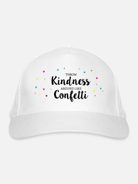 Throwing Kindness around like Confetti - Bio-Baseballkappe - Weiß