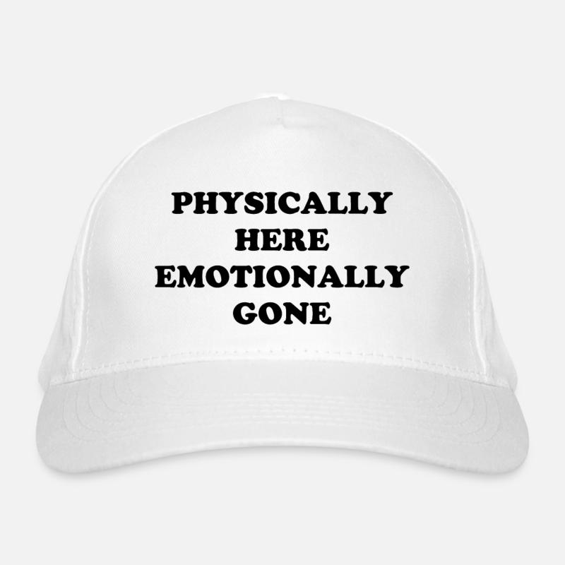 Physically Here - Emotionally Gone Organic Baseball Cap