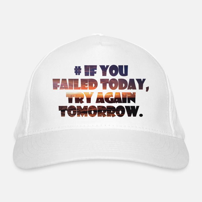 If you failed today, try again tomorrow. Organic Baseball Cap