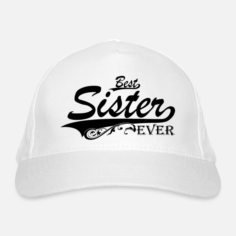 Sister Gift Gift Idea - Best Sister Ever Organic Baseball Cap