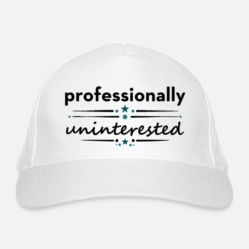 Professionally Uninterested – Sarcastic Saying Organic Baseball Cap