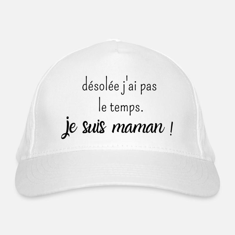 désolée j'ai pas le temps je suis maman Casquette classique bio