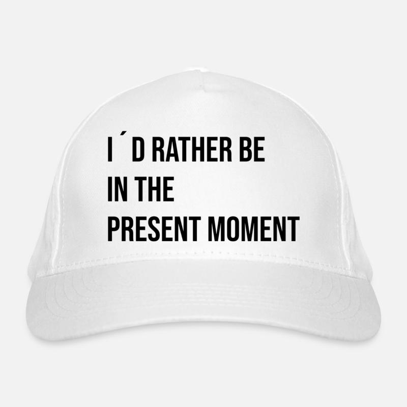 I´d rather be in the present Moment Bio-Baseballkappe