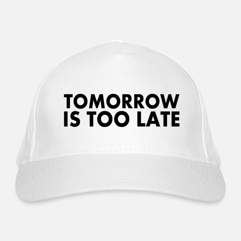 Tomorrow is too late Bio-Baseballkappe
