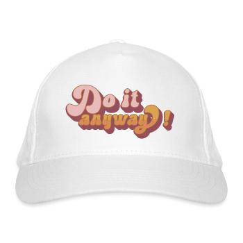 Do it anyway! - Bio-Baseballkappe - Weiß - Vorne