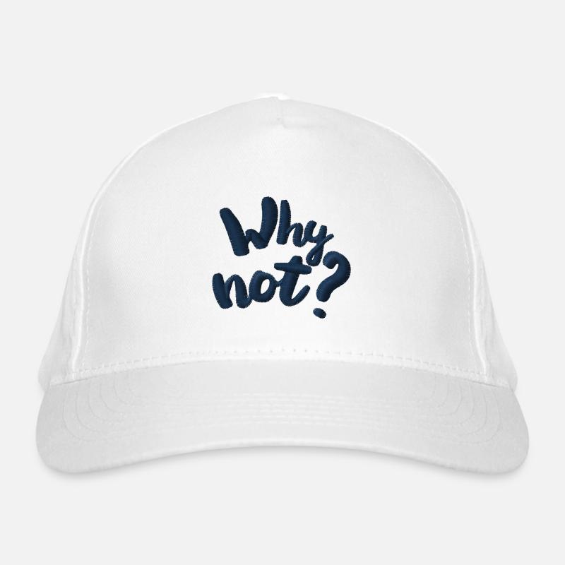 Why not? Embroidered - Organic Baseball Cap - white