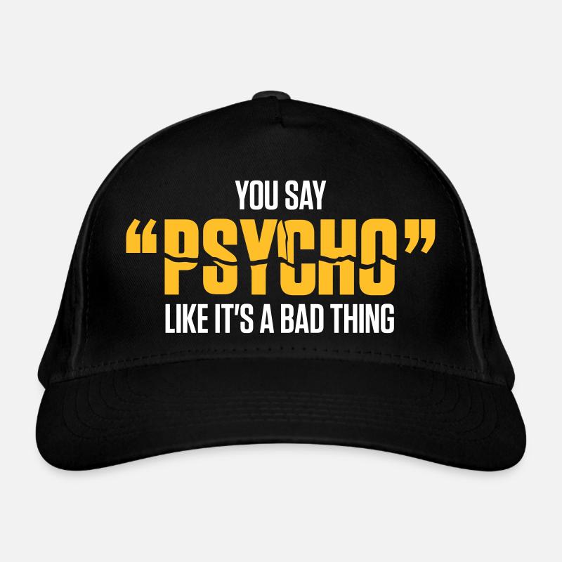 Vous dites que Psycho est comme une mauvaise chose! Casquette classique bio