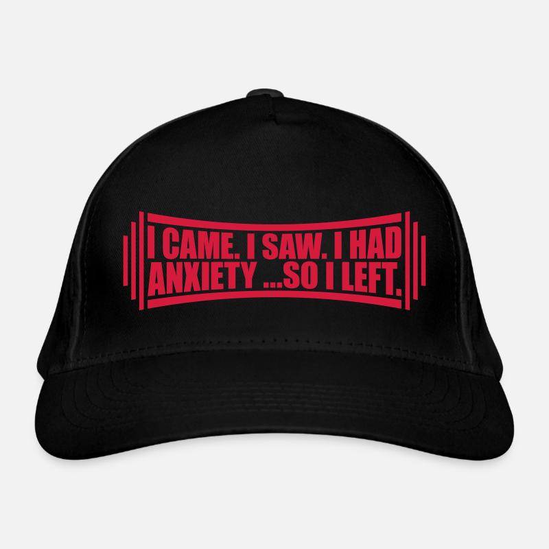 I had anxiety Spruch Bio-Baseballkappe