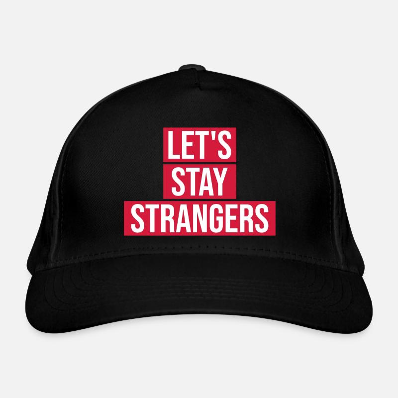 lets stay strangers Zitat Bio-Baseballkappe