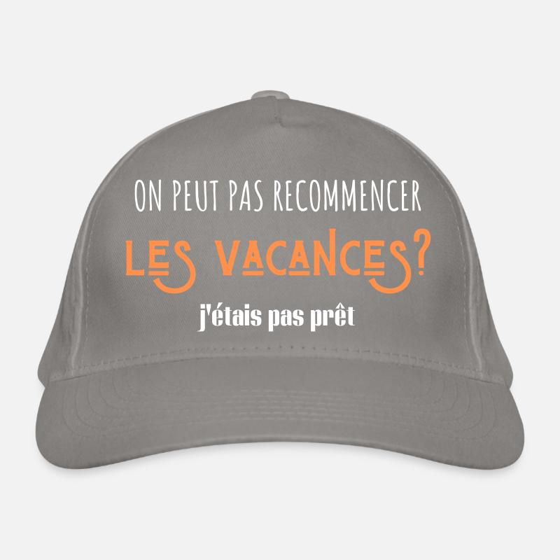 on peut pas recommencer les vacances Casquette classique bio