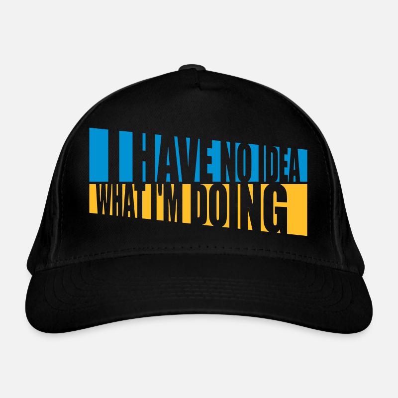 I Have No Idea Organic Baseball Cap
