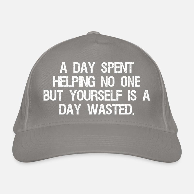a day spent helping no one but yourself is a day Organic Baseball Cap