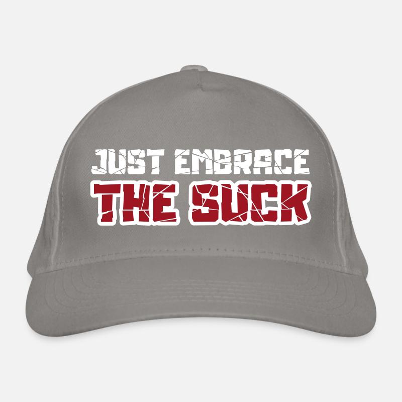 Just embrace the suck Organic Baseball Cap