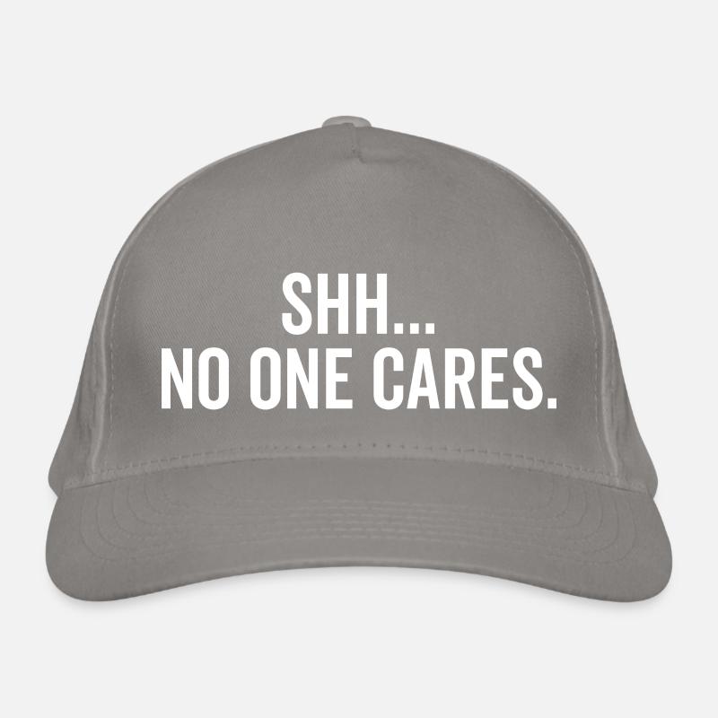 Shh No One Cares Organic Baseball Cap