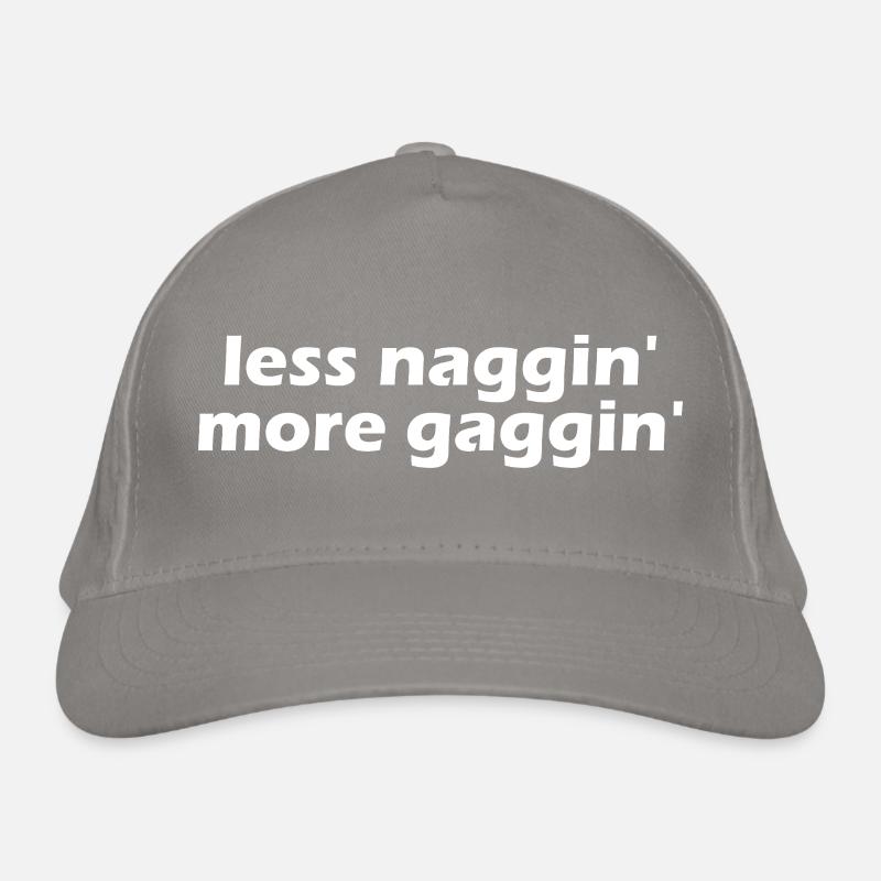 Less nagging, more gagging, raunchy, embarrassing Organic Baseball Cap