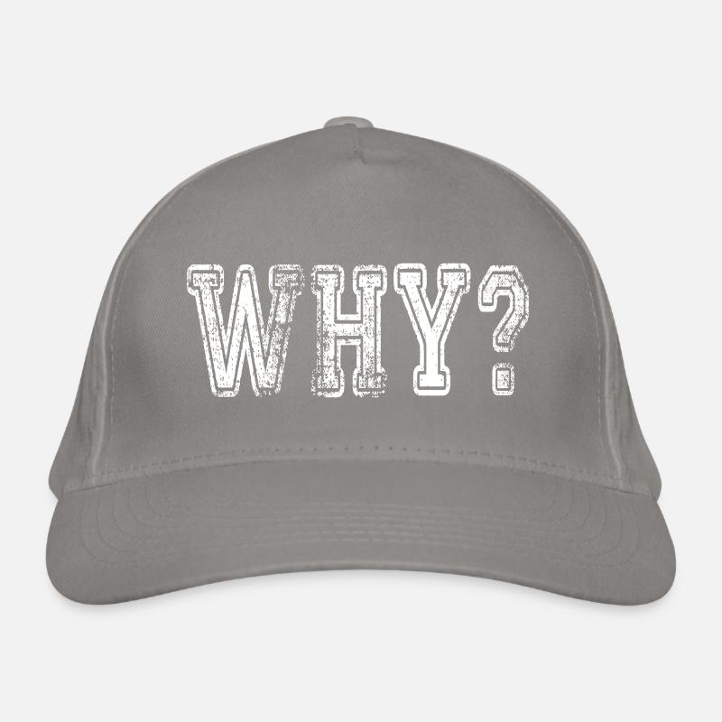 Why? Tag: Sayings, Slogan Organic Baseball Cap
