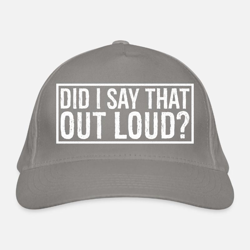 did I say that out loud Organic Baseball Cap